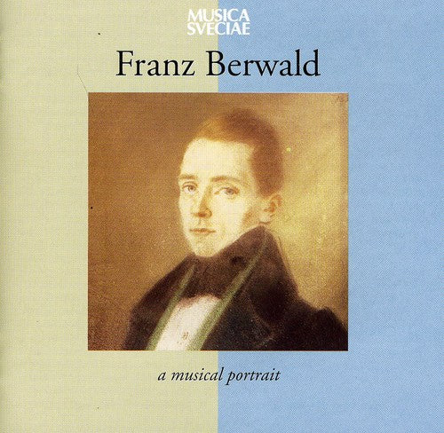Franz Berwald – A Musical Portrait
