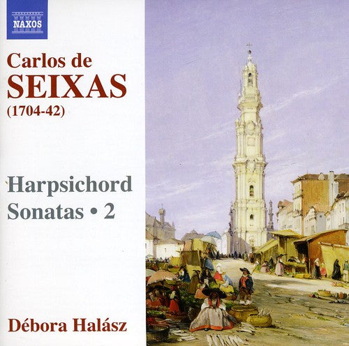 Carlos De Seixas: Harpsichord Sonatas, Vol. 2 / Debora Halasz