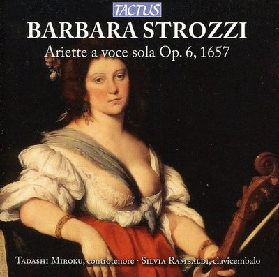 Barbara Strozzi: Ariette a voce sola, Op. 6 / Miroku, Rambaldi