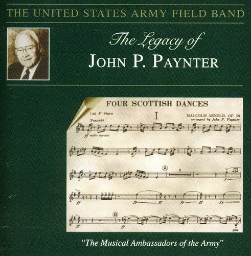 Bach, Arnold, Ticheli et al: The Legacy Of John P. Paynter / US Army Field Band