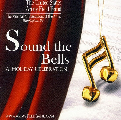 UNITED STATES ARMY FIELD BAND AND CHORUS: Sound the Bells (A