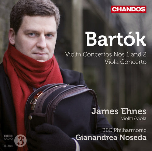 Bartok: Violin Concertos Nos. 1 & 2, Viola Concerto / Ehnes, Noseda, Bbc Philharmonic