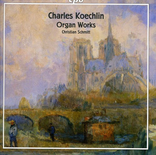 Charles Koechlin: Organ Works / Christian Schmitt