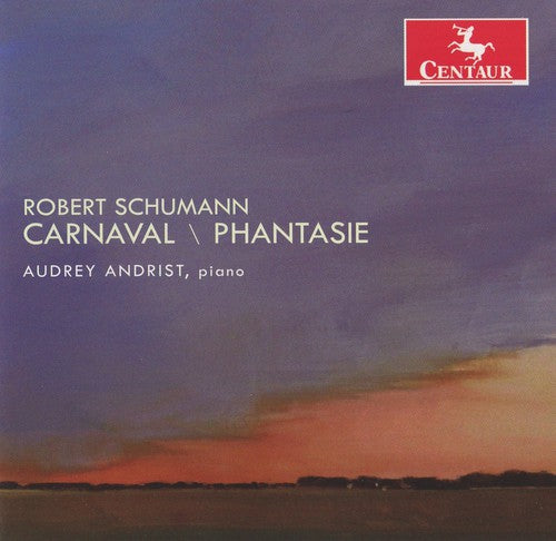 Schumann: Carnaval, Op. 9, Phantasie, Op. 17 / Audrey Andrist