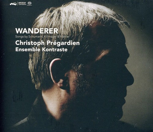 Wanderer: Songs by Schumann, Killmayer & Mahler
Christoph Pr