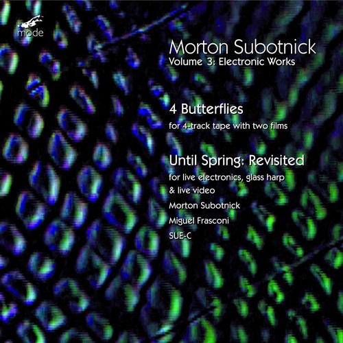 Morton Subotnick: Electronic Works, Vol. 3 - Until Spring Revistied, Four Butterlies