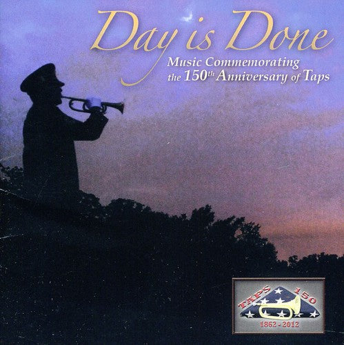 Day Is Done: Music Commemorating The 150th Anniversay Of Taps