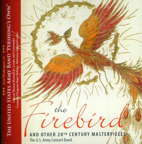 The Firebird And Other 20th Century Masterpieces / United States Army Concert Band