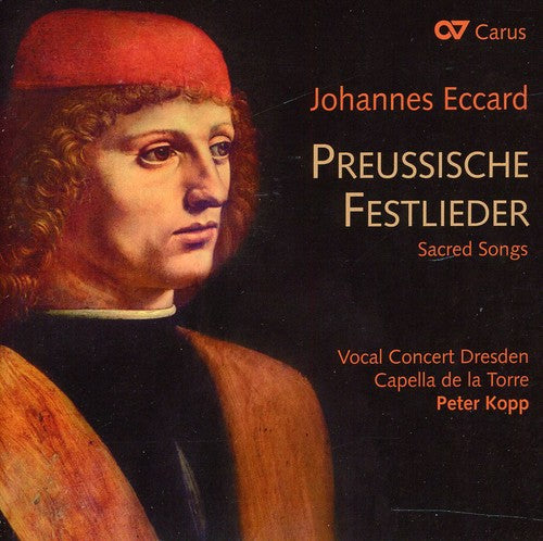 Eccard: Preussische Festlieder   / Kopp, Capella De La Torre, Vocal Concert Dresden