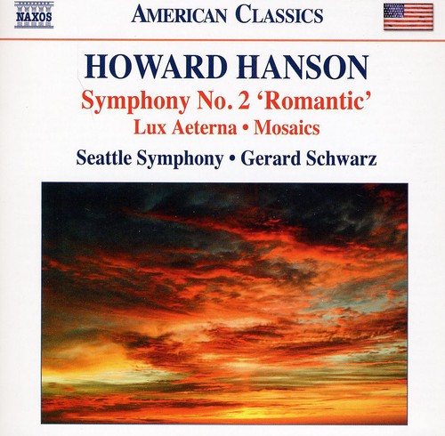 Hanson: Symphony No. 2 / Lux Aeterna, Mosaics, Schwarz, Seattle Symphony