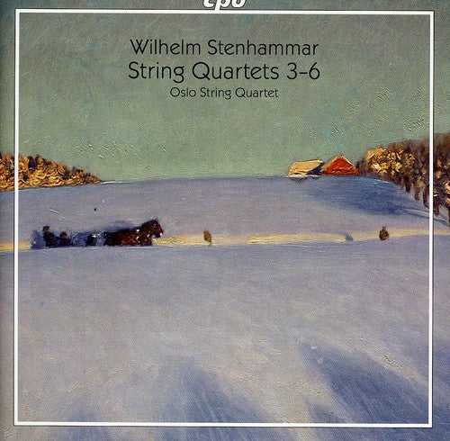 Stenhammar: String Quartets Nos. 3, 4, 5, 6 / Oslo String Quartet