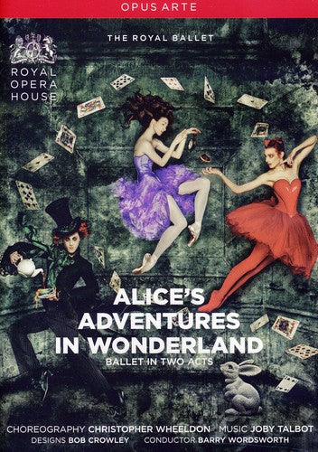 Alice's Adventures In Wonderland - Royal Ballet / Talbot, Wheeldon