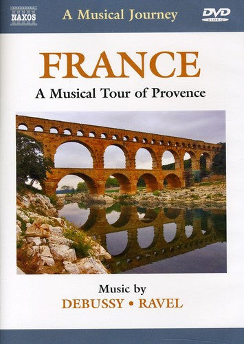 France - A Musical Tour Of Provence - Music By Debussy & Ravel