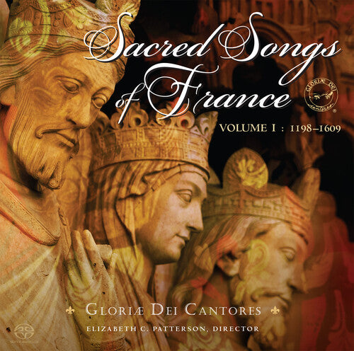 Sacred Songs of France, Vol. 1: 1198-1609 / Gloriae Dei Cantores