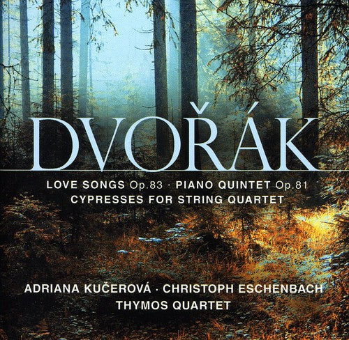 Dvorak: Love Songs, Piano Quintet / Kucerova, Eschenbach, Thymos Quartet