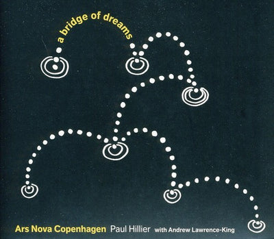 Bridge Of Dreams / Hillier, Ars Nova Copenhagen
