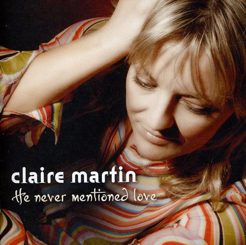 He Never Mentioned Love / Claire Martin