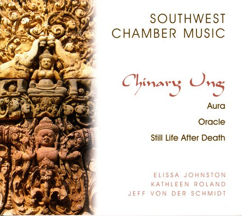 Chinary Ung: Aura, Oracle; Still Life After Death / Southwest Chamber Music