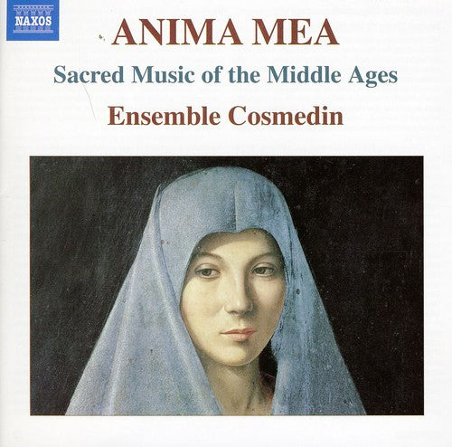 Anima Mea - Sacred Music Of The Middle Ages / Ensemble Cosmedin