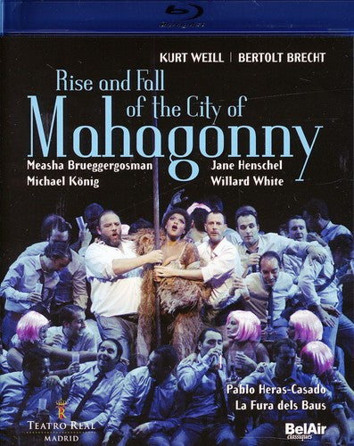 Weill: Rise and Fall of the City of Mahagonny / Henschel, White, Heras-Casado [Blu-ray]