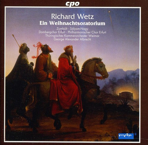 Wetz: Christmas Oratorio On Old German Poems, Op. 53 / Albrecht, Thuringische Kammerorchester