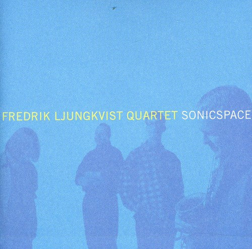 Fredrik Ljungkvist Quartet: Sonic Space