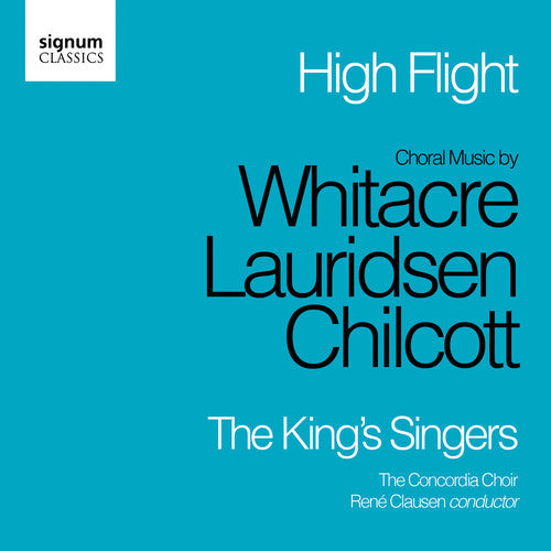 High Flight - Choral Music By Whitacre, Laurdisen, Chilcott / King's Singers