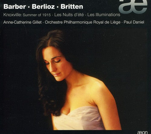 Barber: Knoxville; Berlioz, Britten / Anne-catherine Gillet