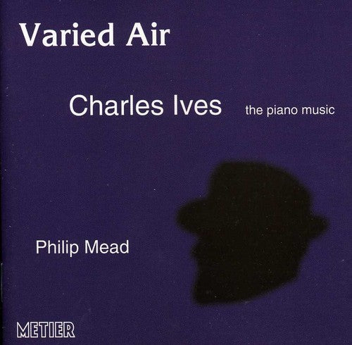 Varied Air - Ives: The Piano Music / Philip Mead