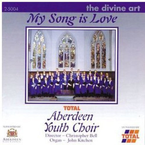 Aberdeen Youth Choir: My Song is Love