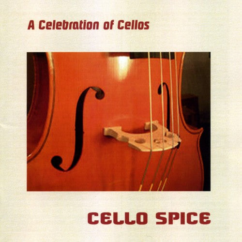 Cello Spice: A Celebration of Cellos