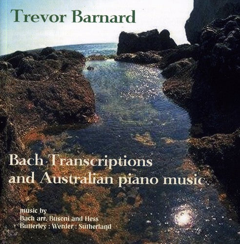 Barnard, Trevor: Bach Transcriptions and Australian Piano Mu