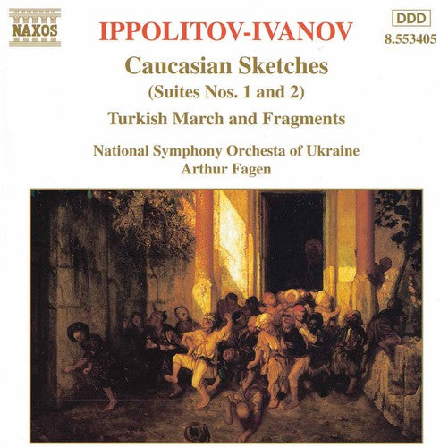 Ippolitov-ivanov: Caucasian Sketches, Etc / Fagen, Ukraine