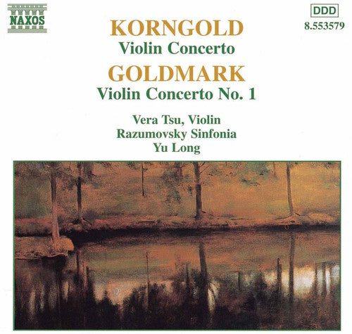 Korngold & Goldmark: Violin Concertos / Yu Long, Vera Tsu, Razumovsky Sinfonia