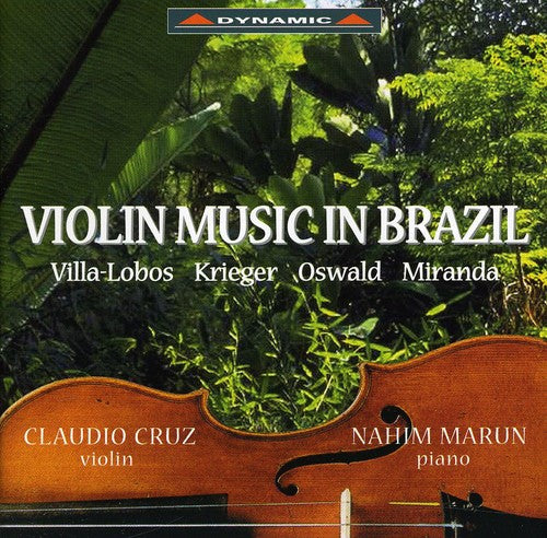 VIOLIN MUSIC IN BRAZIL - Villa-Lobos, Krieger, Oswaldo, Mira