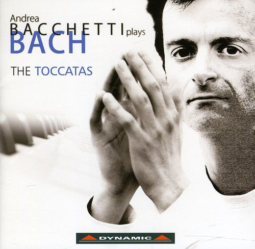 Bach: Complete Keyboard Toccatas / Andrea Bacchetti