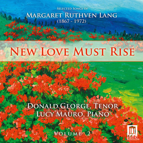 New Love Must Rise: Selected Songs Of Margaret Ruthven Lang, Vol. 2