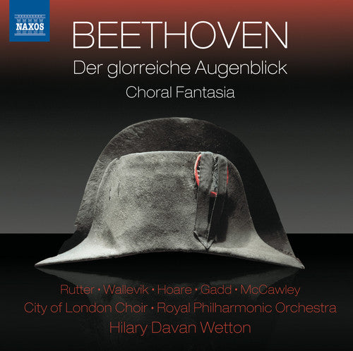 Beethoven: Der Glorreiche Augenblick, Choral Fantasy / Wetton, Royal Philharmonic, City Of London Choir