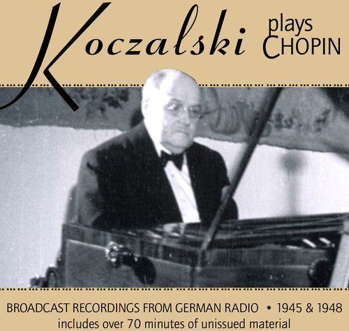 Koczalski Plays Chopin: Broadcast Recordings From German Radio 1945 & 1948