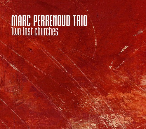 Marc Perrenoud Trio - The Lost Churches