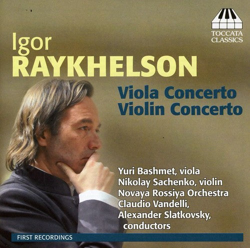 Raykhelson: Violin Concerto - Viola Concerto