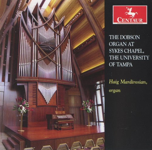 The Dobson Organ At Sykes Chapel, The University Of Tampa / Haig Mardirosian