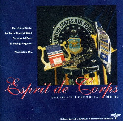 Esprit de Corps - America's Ceremonial Music / USAF Concert Band, Ceremonial Brass & Singing Sergeants