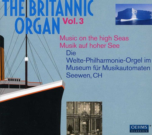 The Britannic Organ, Vol. 3: Music on the high Seas (1912-19