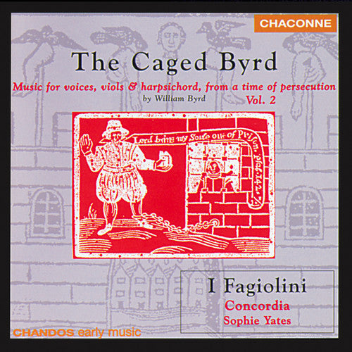The Caged Byrd / I Fagiolini, Concordia, Sophie Yates
