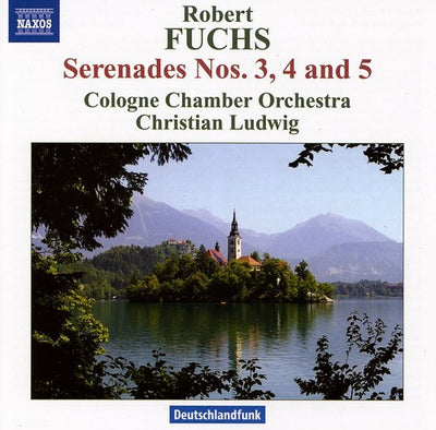 Fuchs: Serenades No  3, 4 And 5 / Christian Ludwig, Cologne Chamber Orchestra