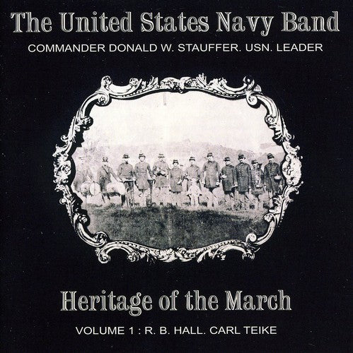 Heritage of the March 1: Hall & Teike / United States Navy Band