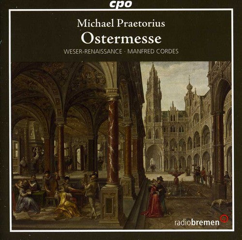 Michael Praetorius: Ostermesse / Cordes, Weser Renaissance