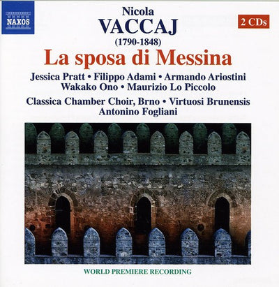 Nicola Vaccaj: La Sposa Di Messina / Fogliani, Pratt, Adami, Ariostini, Ono