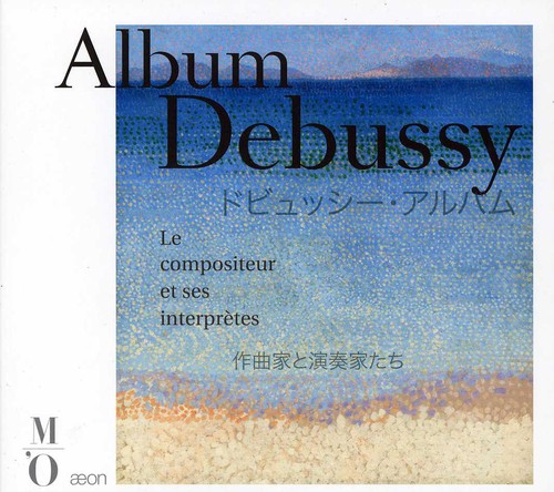 Debussy: Le compositeur et ses interprètes